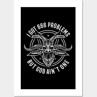 I Got 666 Problems I Satanic Goat I Baphomet Occult design Posters and Art